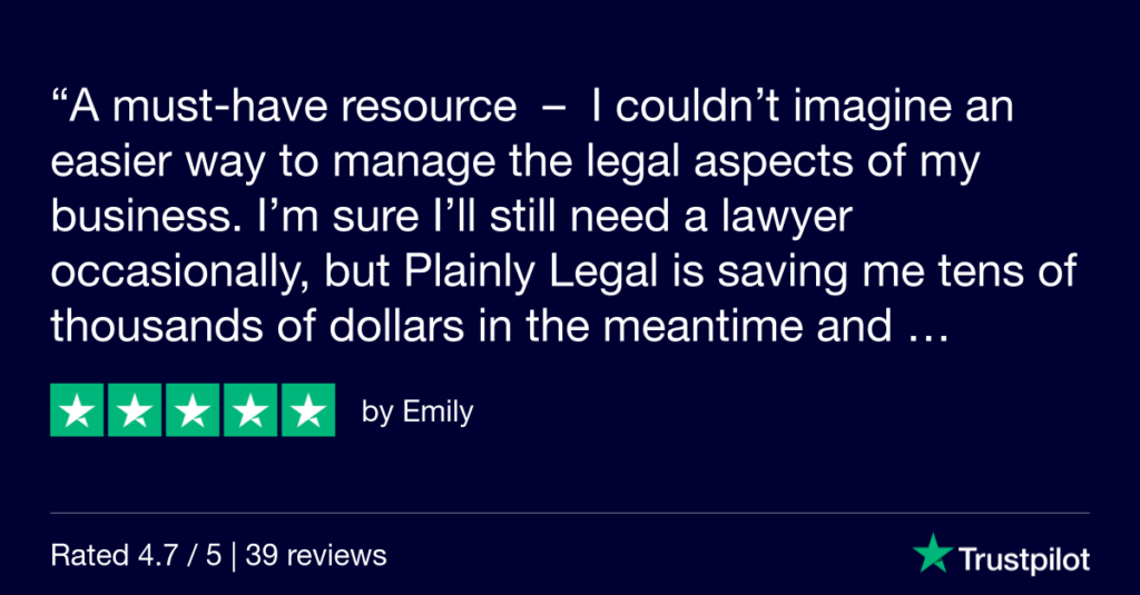 An image of a Trustpilot review from Emily that says, "A must-have resource I couldn’t imagine an easier way to manage the legal aspects of my business. I’m sure I’ll still need a lawyer occasionally, but Plainly Legal is saving me tens of thousands of dollars in the meantime and allowing me to protect my business at a level I couldn’t afford any other way. It’s an absolute must-have if you’re running an online business."