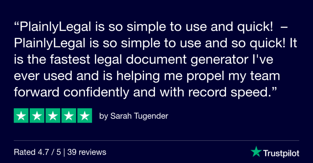 Image of Trustpilot review from Sarah Tugender that says "PlainlyLegal is so simple to use and so quick! It is the fastest legal document generator I've ever used and is helping me propel my team forward confidently and with record speed."